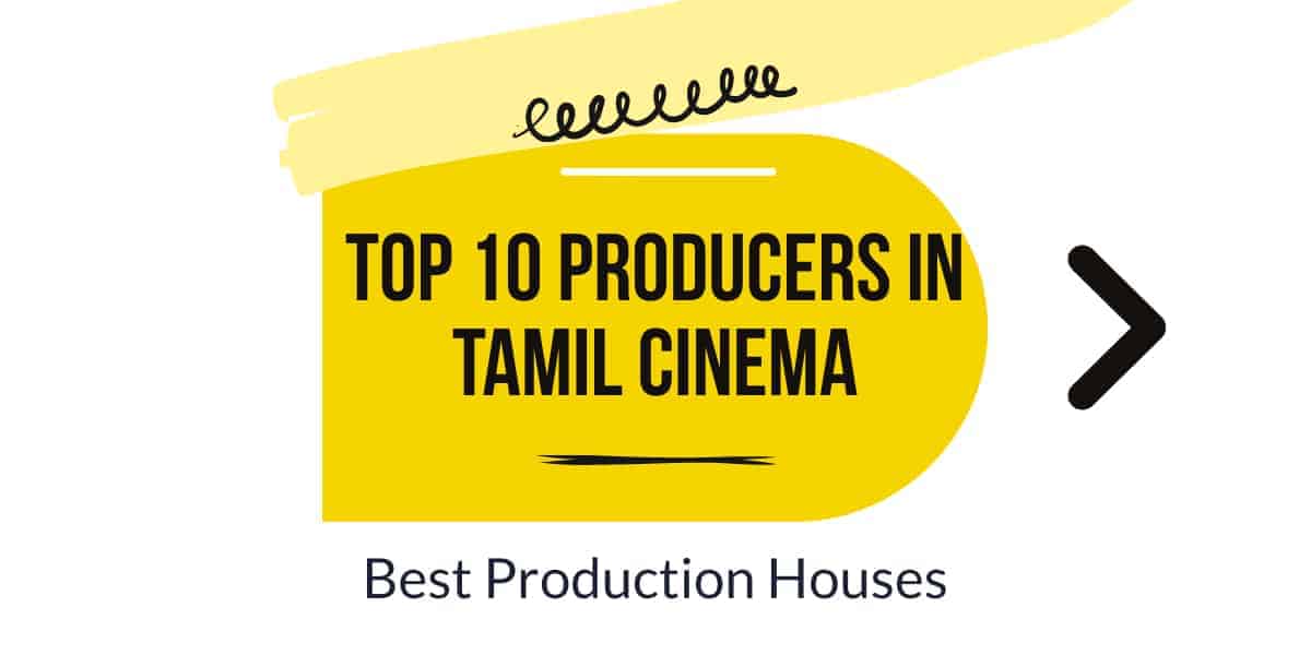 Top 10 Producers of Tamil Cinema Best Production Houses of 2022