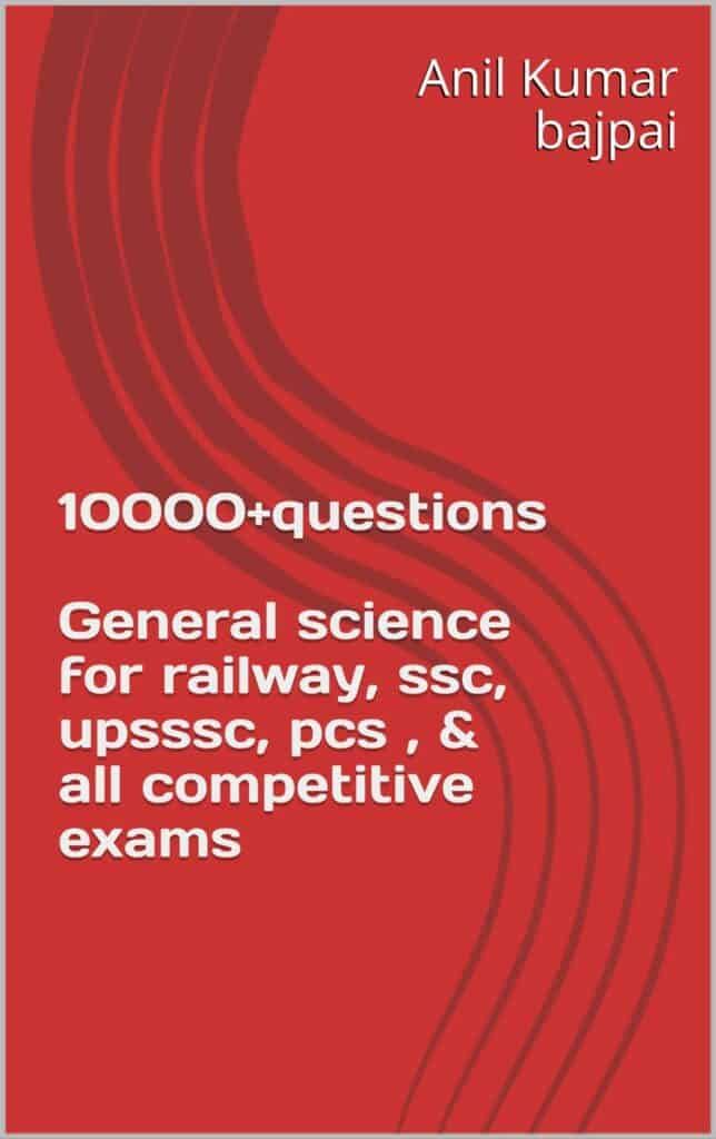 10000+ Questions General Science for Railways, SSC, UPSSSC PCS & All other Competitive Exams-Anil-Kumar-bajpai PDF Download
