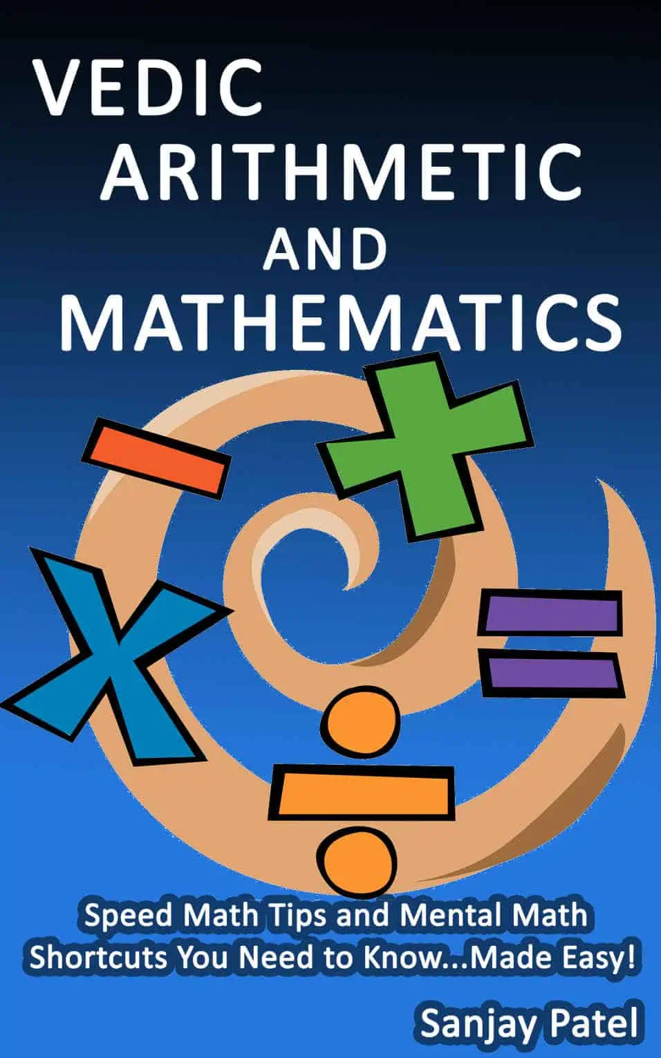Vedic Arithmetic & Mathematics - Sanjay Patel PDF