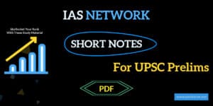 IAS NETWORK Short Notes PDF for UPSC Prelims