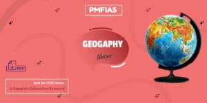 PMFIAS Geography Notes PDF