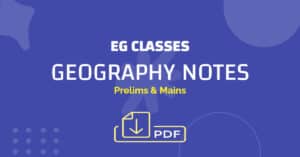 EG Classes Geography Notes PDF for Prelims & Mains