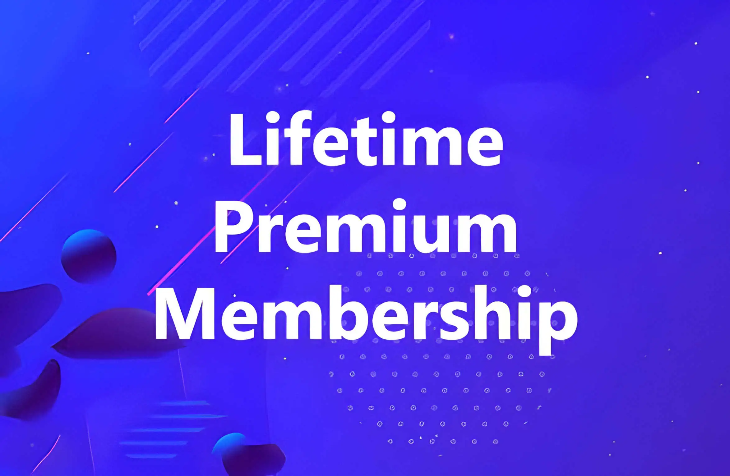 Lifetime Premium membership