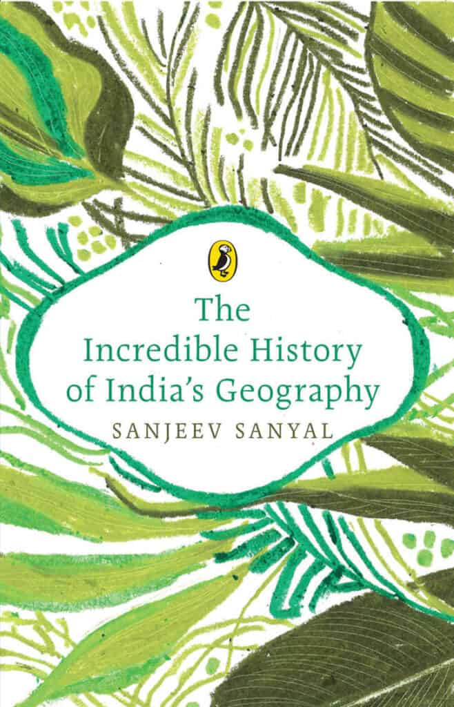 The Incredible History of India's Geography - Sanjeev Sanyal