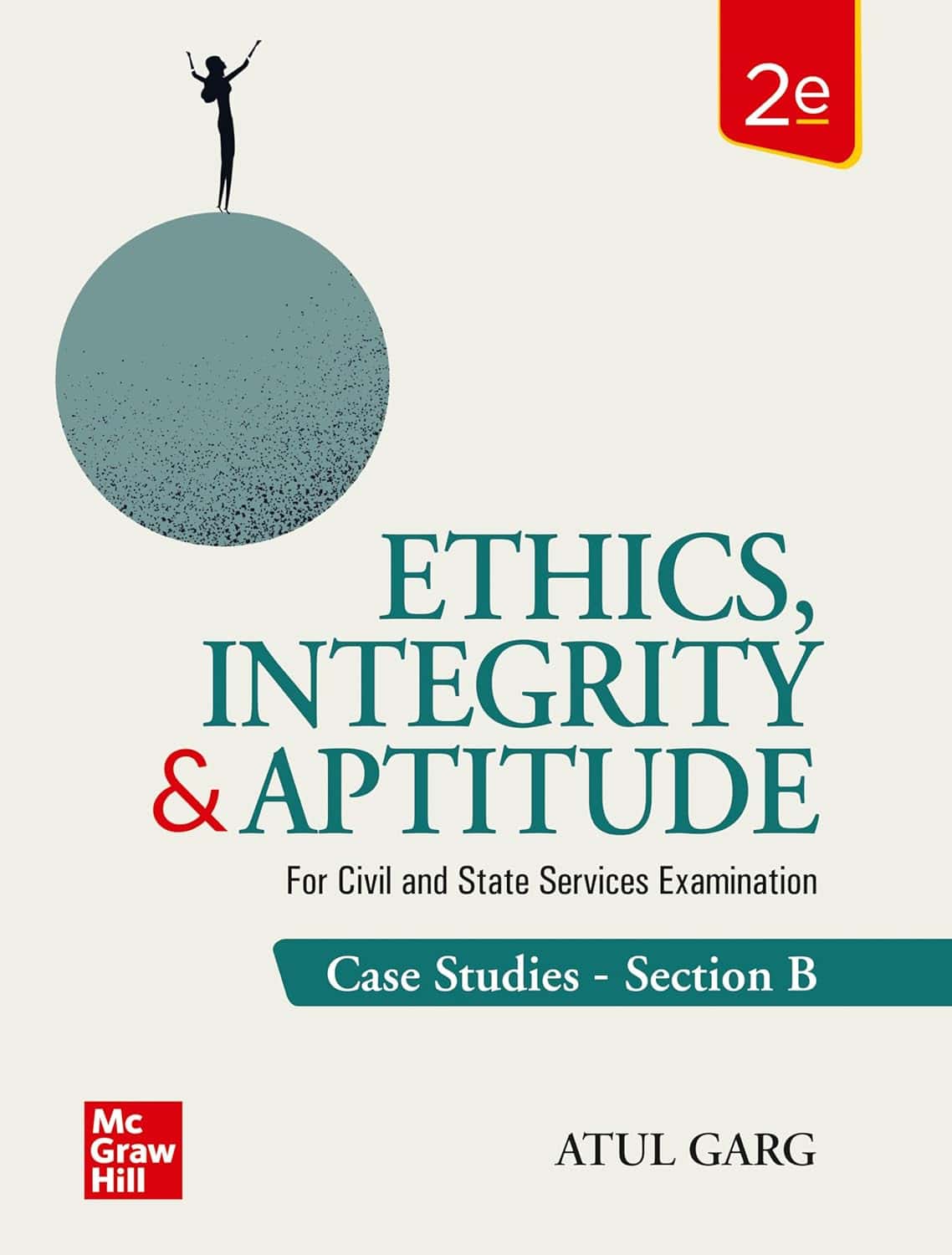Ethics, Integrity & Aptitude for UPSC by Atul Garg - McGraw Hill [2nd Edition - 2024]