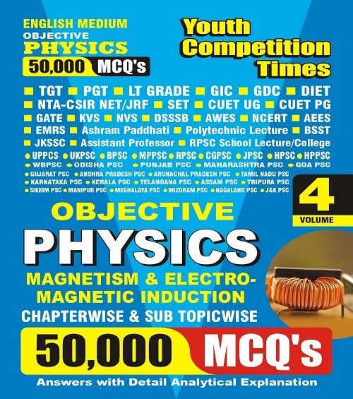 YCT 2023-24 Objective PHYSICS Magnetism & Electro-Magnetic Induction 50,000 MCQs Volume-4 [ENGLISH MEDIUM]