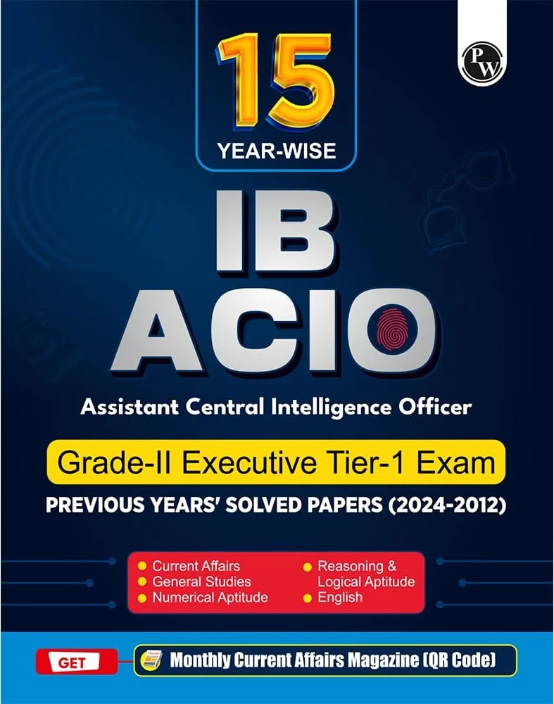 PW 15 Yearwise IB ACIO Grade-ll Executive Tier-1 Solved Papers (2024-2012) PYQs [2025-26 Edition]